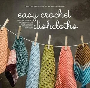 Easy Crochet Dishcloths (Camilla Schmidt Rasmussen and Sofie Grandgaard)